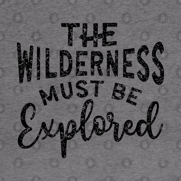 The Wilderness Must Be Explored Hiking by GlimmerDesigns